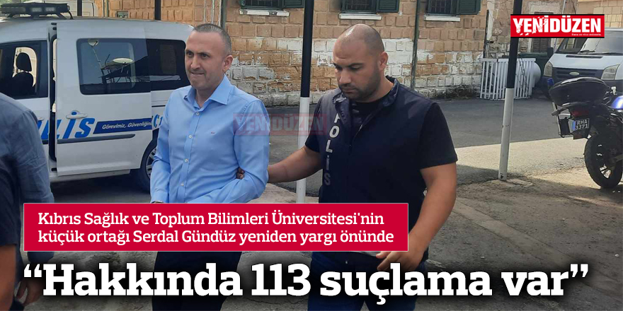 “Hakkında 113 suçlama var”