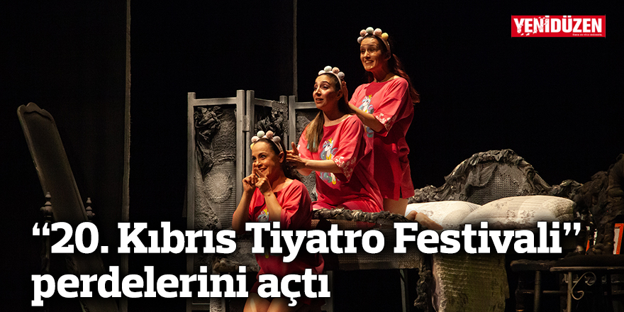 “20. Kıbrıs Tiyatro Festivali” perdelerini açtı