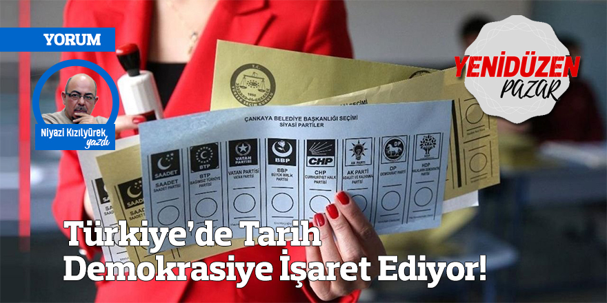 Türkiye’de Tarih Demokrasiye İşaret Ediyor!