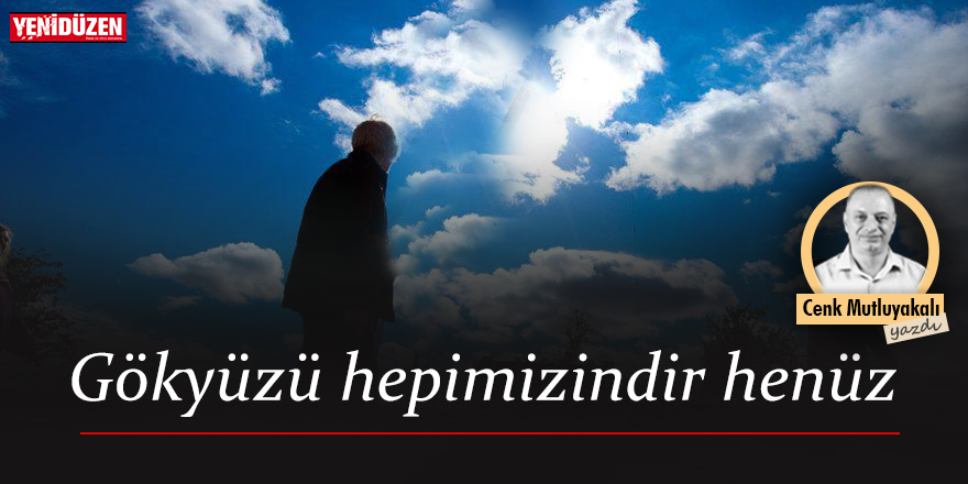 Gökyüzü hepimizindir henüz