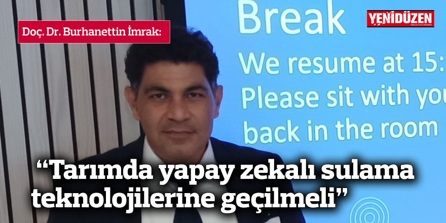 “Tarımda yapay zekalı sulama teknolojilerine geçilmeli”