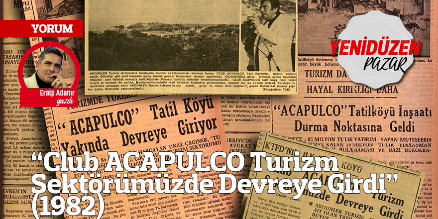 “Club ACAPULCO Turizm Sektörümüzde Devreye Girdi”-1982