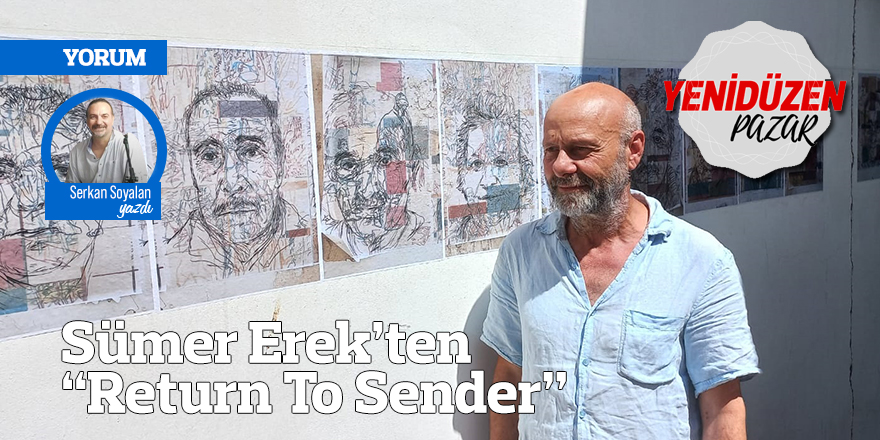 Sümer Erek’ten “Return To Sender”