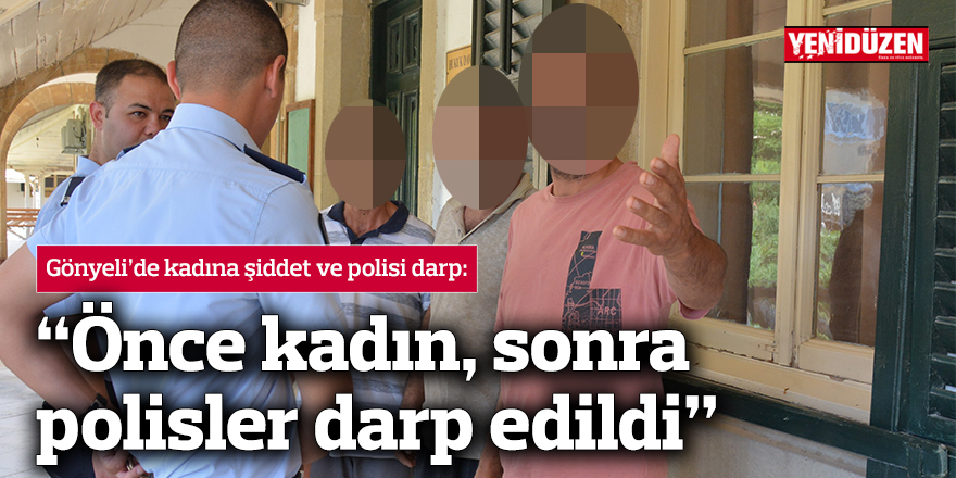 “Önce kadın, sonra polisler darp edildi”