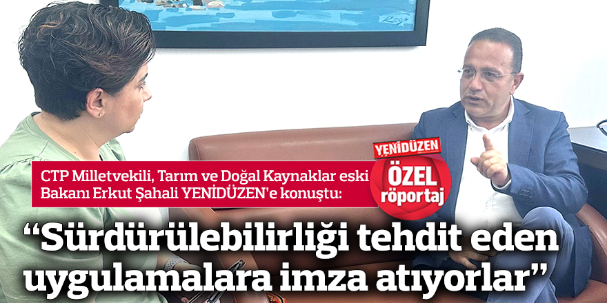 “Sürdürülebilirliği tehdit eden uygulamalara imza atıyorlar”