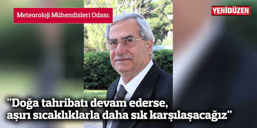 "Doğa tahribatı devam ederse, aşırı sıcaklıklarla daha sık karşılaşacağız"