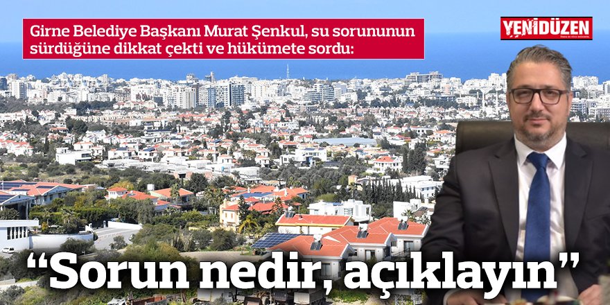 “Sorun nedir, açıklayın”