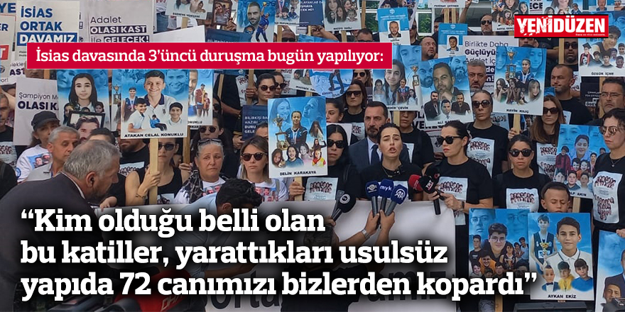 “Kim olduğu belli olan bu katiller, yarattıkları usulsüz yapıda 72 canımızı bizlerden kopardı”