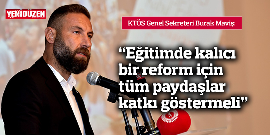 "Eğitimde kalıcı bir reform için tüm paydaşlar katkı göstermeli, uzun vadeli bir ortak strateji hazırlanmalı"