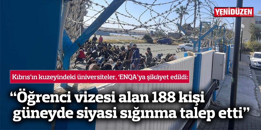 “Kuzeydeki üniversitelerden öğrenci vizesi alan 188 kişi güneyde siyasi sığınma talep etti”
