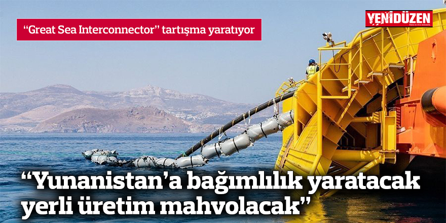 “Great Sea Interconnector” tartışma yaratıyor