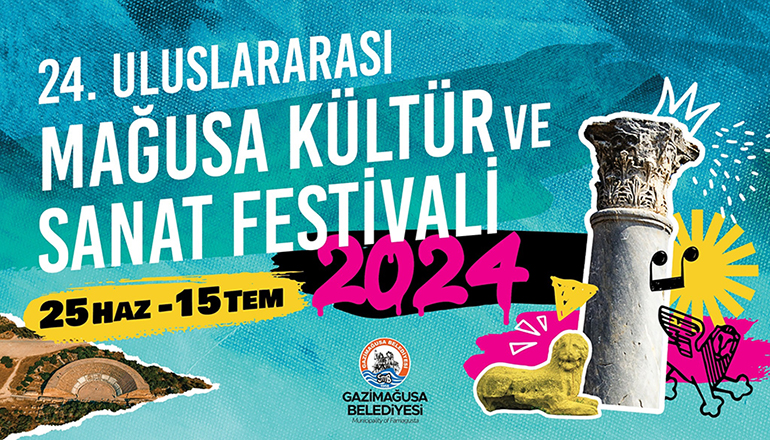 24. ULUSLARARASI MAĞUSA KÜLTÜR SANAT FESTİVALİ  BAŞLIYOR