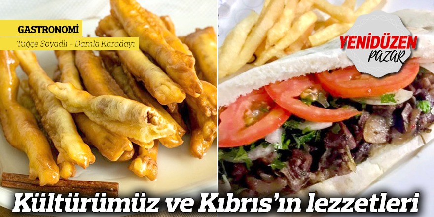 Kültürümüz ve Kıbrıs’ın lezzetleri