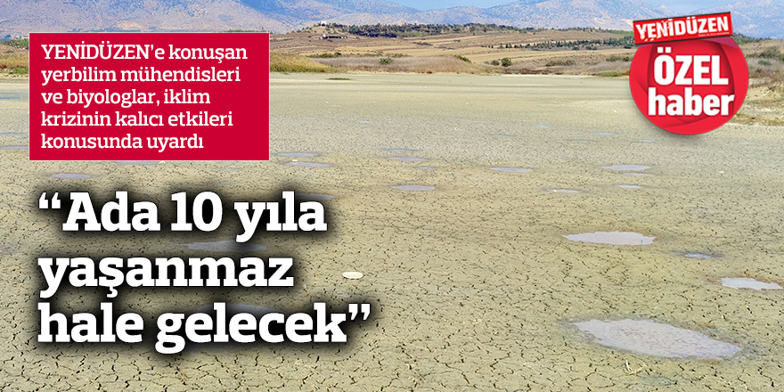 “Ada 10 yıla yaşanmaz hale gelecek”