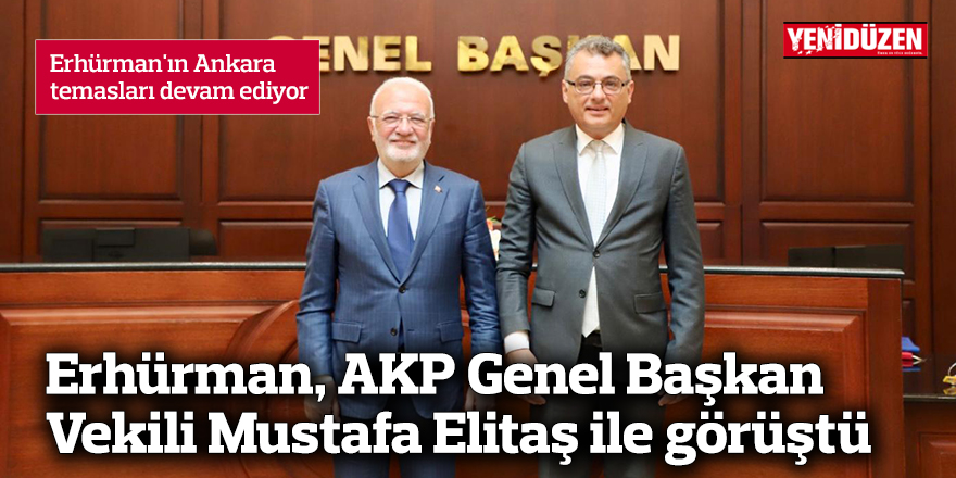 Erhürman, AKP Genel Başkan Vekili Mustafa Elitaş ile görüştü