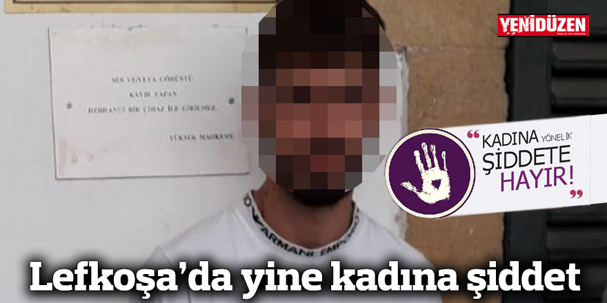 Lefkoşa’da yine kadına şiddet