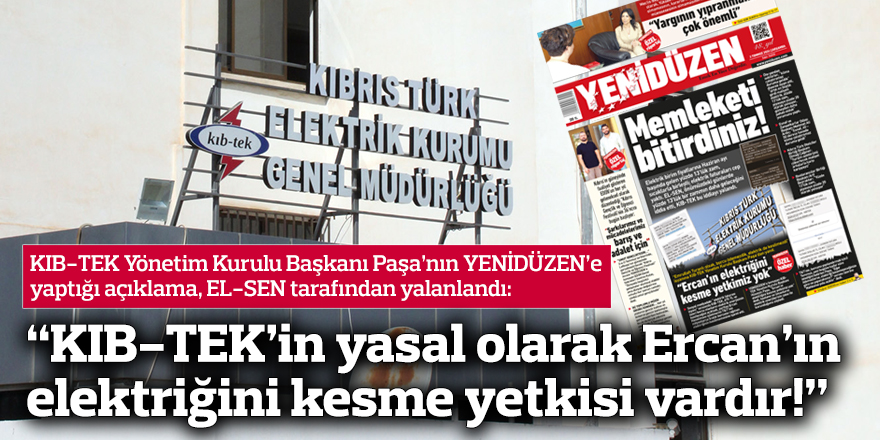 EL-SEN: “KIB-TEK’in yasal olarak Ercan’ın  elektriğini kesme yetkisi vardır!”