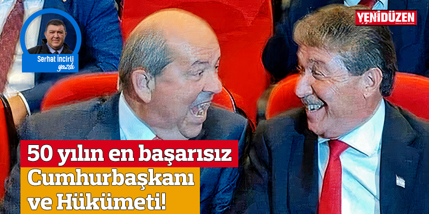 50 yılın en başarısız Cumhurbaşkanı ve Hükümeti!