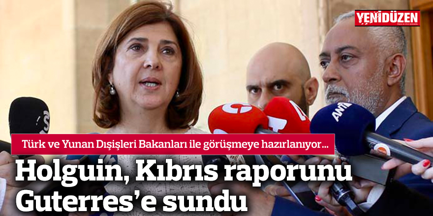 Holguin, Kıbrıs raporunu Guterres'e sundu