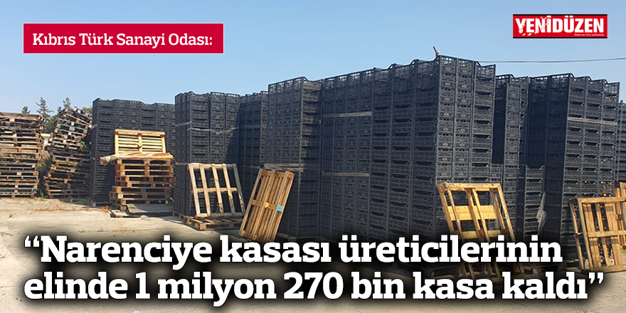 KTSO: “Narenciye kasası üreticilerinin elinde 1 milyon 270 bin kasa kaldı”