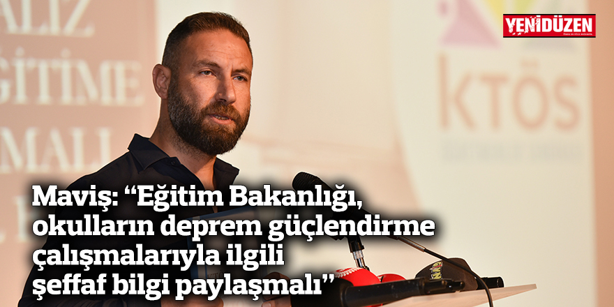 Maviş: “Eğitim Bakanlığı, okulların deprem güçlendirme çalışmalarıyla ilgili şeffaf bilgi paylaşmalı”