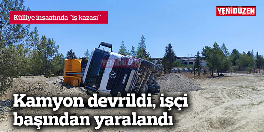 Kamyon devrildi, işçi başından yaralandı