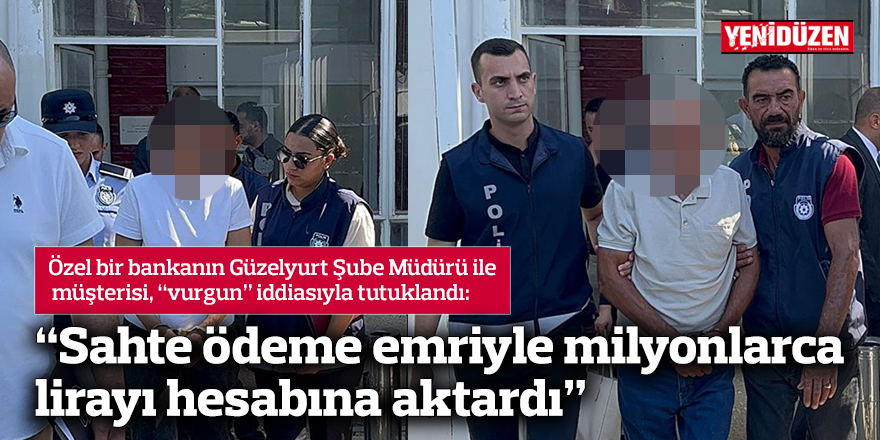 “Sahte ödeme emriyle milyonlarca lirayı hesabına aktardı”