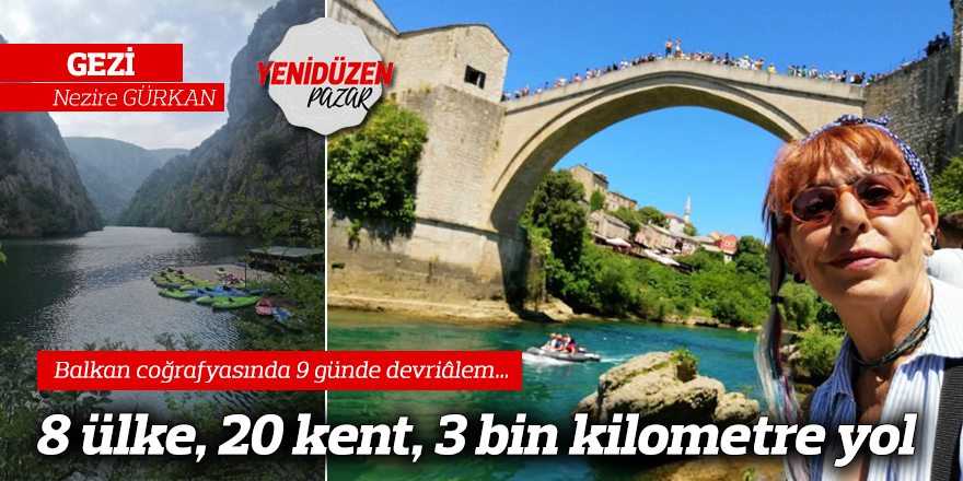 8 ülke, 20 kent, 3 bin kilometre yol