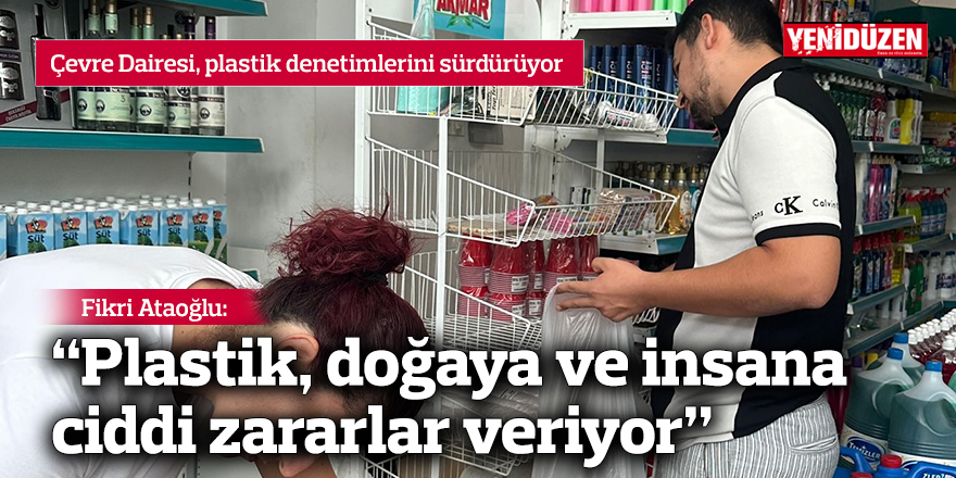 Ataoğlu: “Plastik, doğaya ve insana ciddi zararlar veriyor”