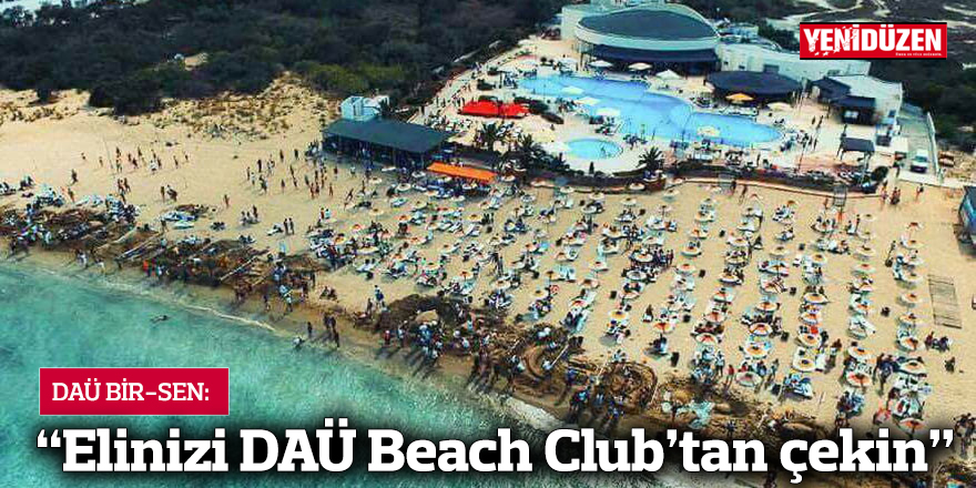 "Elinizi DAÜ Beach Club’tan çekin"