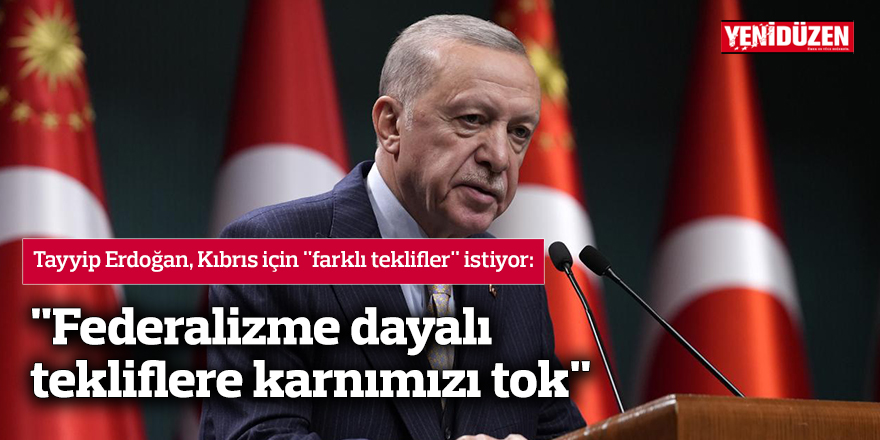 "Federalizme dayalı tekliflere karnımızı tok"