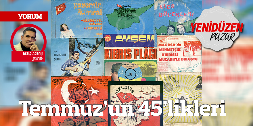 Temmuz’un 45’likleri