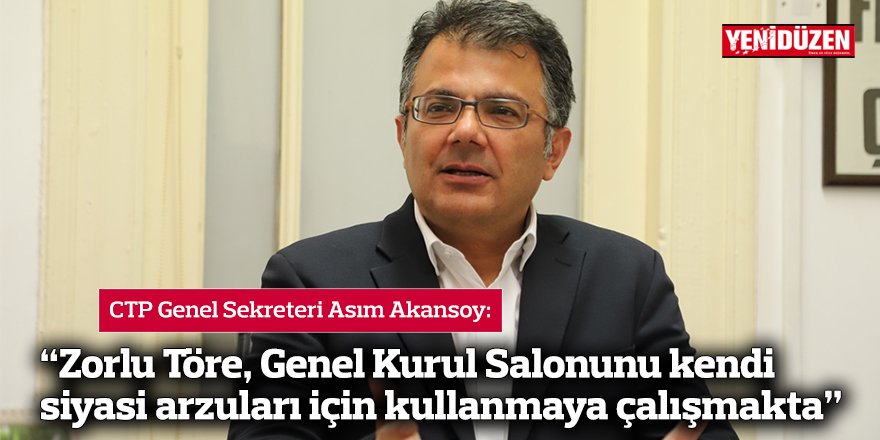 “Zorlu Töre, Genel Kurul Salonunu kendi siyasi arzuları için kullanmaya çalışmakta”