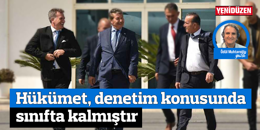 Hükümet, denetim konusunda sınıfta kalmıştır