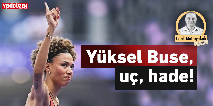 Yüksel Buse… Uç hade!