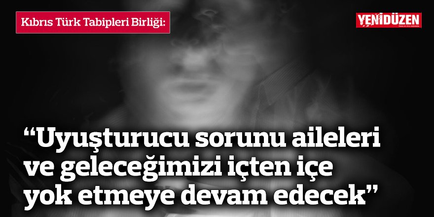 “Uyuşturucu sorunu aileleri ve geleceğimizi içten içe yok etmeye devam edecek”