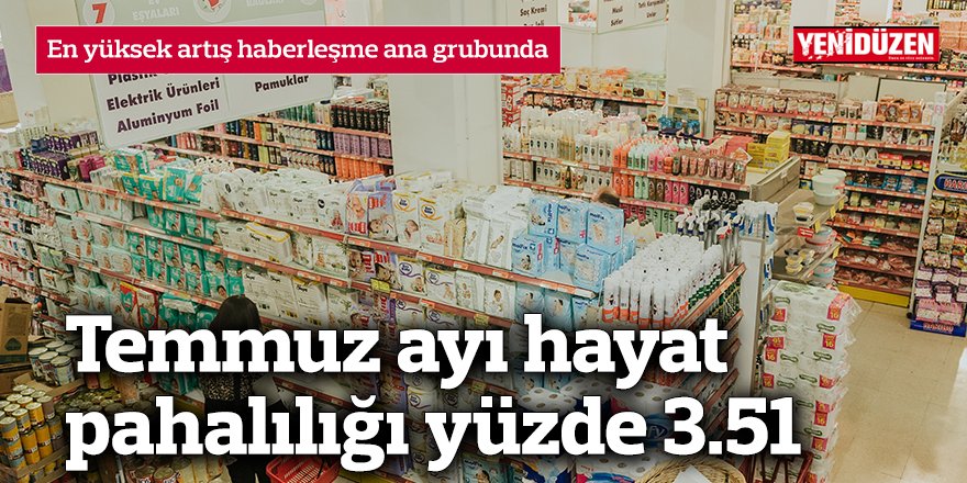 Temmuz ayı hayat pahalılığı yüzde 3.51