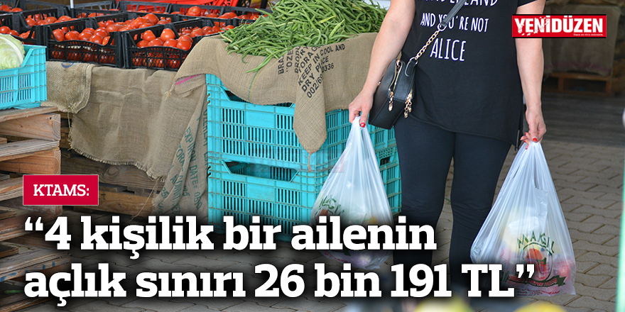 KTAMS: “4 kişilik bir ailenin açlık sınırı 26 bin 191 TL”