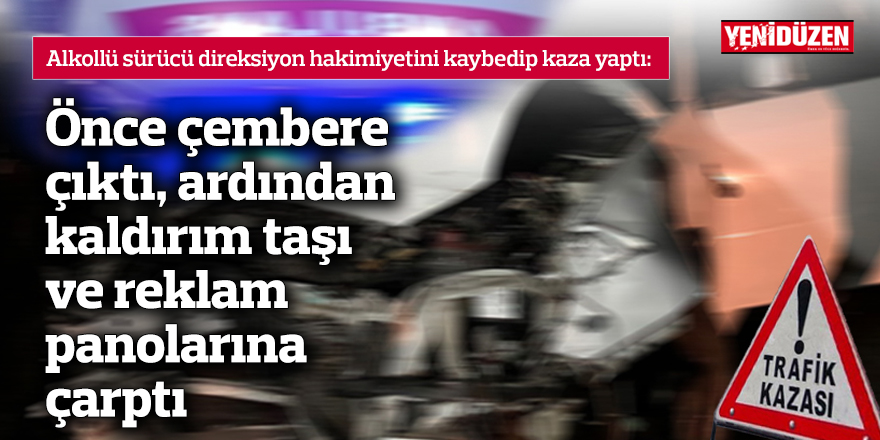 Önce çembere çıktı, ardından kaldırım taşı ve reklam panolarına çarptı