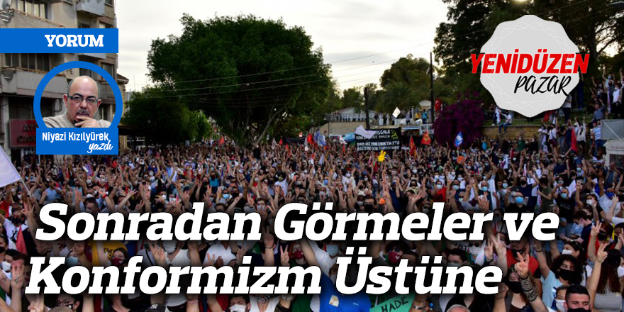 Sonradan Görmeler ve Konformizm Üstüne