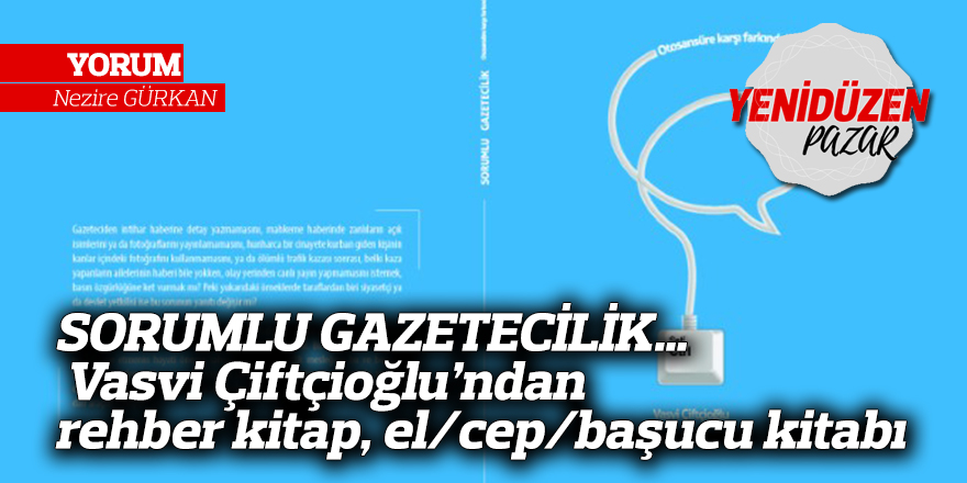 SORUMLU GAZETECİLİK… Vasvi Çiftçioğlu’ndan rehber kitap, el/cep/başucu kitabı