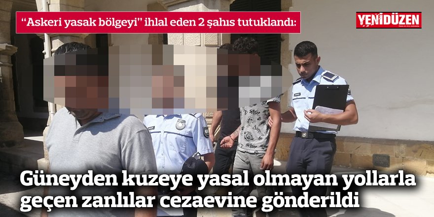 “Askeri yasak bölgeyi” ihlal eden 2 şahıs tutuklandı