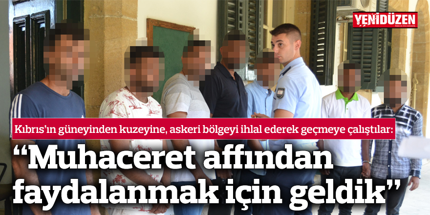 “Muhaceret affından faydalanmak için geldik”