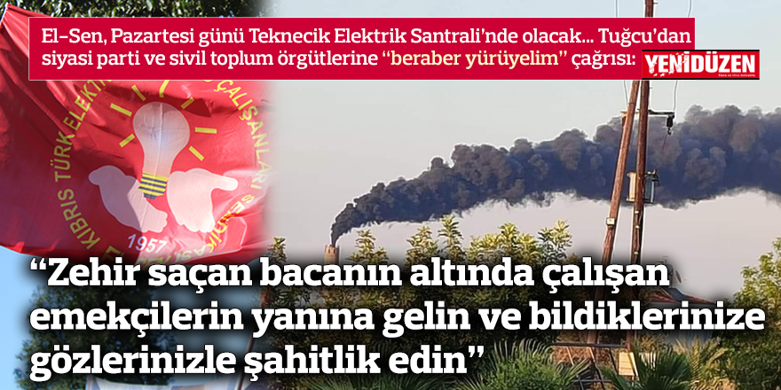 “Zehir saçan bacanın altında çalışan emekçilerin yanına gelin ve bildiklerinize gözlerinizle şahitlik edin"