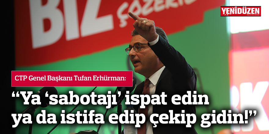 “Ya ‘sabotajı’ ispat edin ya da istifa edip çekip gidin!”