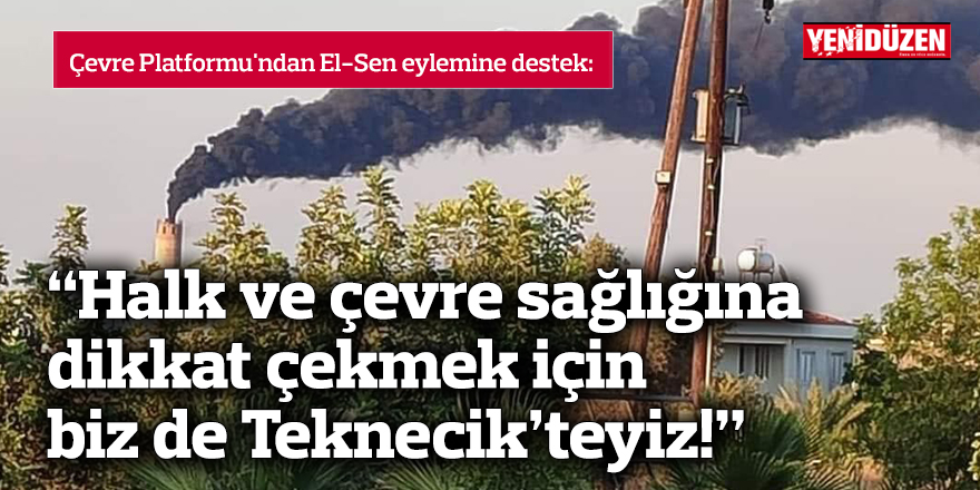 “Halk ve çevre sağlığına dikkat çekmek için biz de Teknecik’teyiz!”