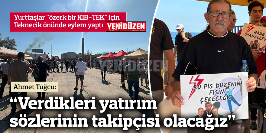 "Verdikleri yatırım sözlerinin takipçisi olacağız"