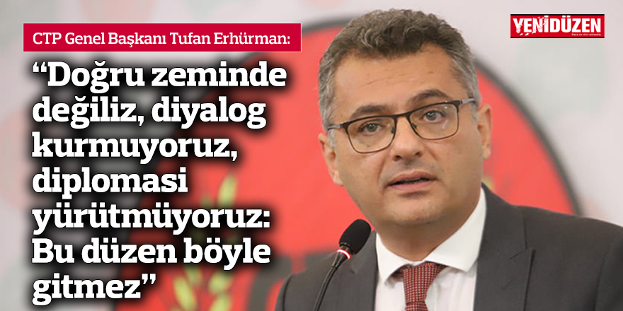 “Doğru zeminde değiliz, diyalog kurmuyoruz, diplomasi yürütmüyoruz: Bu düzen böyle gitmez”