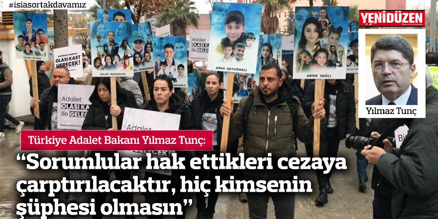 “Sorumlular hak ettikleri cezaya çarptırılacaktır, hiç kimsenin şüphesi olmasın”