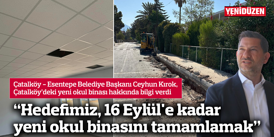 "Hedefimiz, 16 Eylül'e kadar yeni okul binasını tamamlamak"